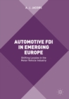 Automotive FDI in Emerging Europe : Shifting Locales in the Motor Vehicle Industry - eBook
