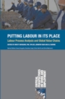 Putting Labour in its Place : Labour Process Analysis and Global Value Chains - eBook