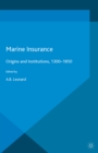 Marine Insurance : Origins and Institutions, 1300-1850 - eBook