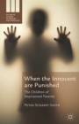 When the Innocent are Punished : The Children of Imprisoned Parents - eBook