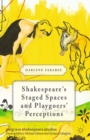Shakespeare's Staged Spaces and Playgoers' Perceptions - eBook