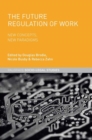 The Future Regulation of Work : New Concepts, New Paradigms - eBook