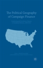 The Political Geography of Campaign Finance : Fundraising and Contribution Patterns in Presidential Elections, 2004-2012 - eBook