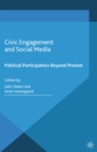 Civic Engagement and Social Media : Political Participation Beyond Protest - eBook