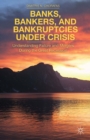 Banks, Bankers, and Bankruptcies Under Crisis : Understanding Failure and Mergers During the Great Recession - eBook
