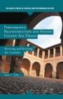 Performance Reconstruction and Spanish Golden Age Drama : Reviving and Revising the Comedia - eBook