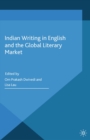 Indian Writing in English and the Global Literary Market - eBook