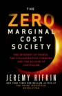 The Zero Marginal Cost Society : The Internet of Things, the Collaborative Commons, and the Eclipse of Capitalism - eBook