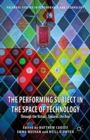 The Performing Subject in the Space of Technology : Through the Virtual, Towards the Real - eBook