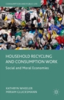 Household Recycling and Consumption Work : Social and Moral Economies - eBook