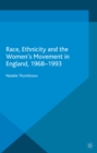 Race, Ethnicity and the Women's Movement in England, 1968-1993 - eBook