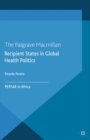 Recipient States in Global Health Politics : PEPFAR in Africa - eBook