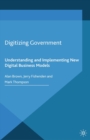 Digitizing Government : Understanding and Implementing New Digital Business Models - eBook