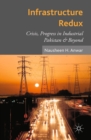 Infrastructure Redux : Crisis, Progress in Industrial Pakistan & Beyond - eBook