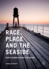 Race, Place and the Seaside : Postcards from the Edge - eBook