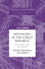 Sociology in the Czech Republic : Between East and West - eBook