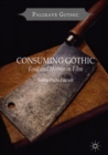 Consuming Gothic : Food and Horror in Film - eBook