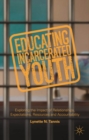 Educating Incarcerated Youth : Exploring the Impact of Relationships, Expectations, Resources and Accountability - eBook