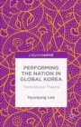Performing the Nation in Global Korea : Transnational Theatre - eBook