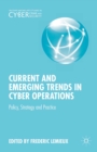 Current and Emerging Trends in Cyber Operations : Policy, Strategy and Practice - eBook