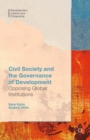 Civil Society and the Governance of Development : Opposing Global Institutions - eBook