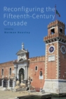 Reconfiguring the Fifteenth-Century Crusade - eBook