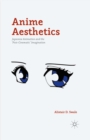 Anime Aesthetics : Japanese Animation and the 'Post-Cinematic' Imagination - eBook