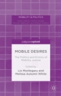 Mobile Desires : The Politics and Erotics of Mobility Justice - eBook