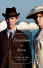 Edwardians on Screen : From Downton Abbey to Parade's End - eBook