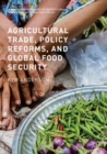 Agricultural Trade, Policy Reforms, and Global Food Security - eBook