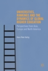 Universities, Rankings and the Dynamics of Global Higher Education : Perspectives from Asia, Europe and North America - eBook