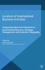 Location of International Business Activities : Integrating Ideas from Research in International Business, Strategic Management and Economic Geography - eBook