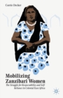 Mobilizing Zanzibari Women : The Struggle for Respectability and Self-Reliance in Colonial East Africa - eBook