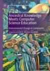 Ancestral Knowledge Meets Computer Science Education : Environmental Change in Community - eBook