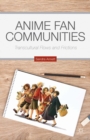 Anime Fan Communities : Transcultural Flows and Frictions - eBook