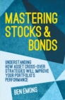 Mastering Stocks and Bonds : Understanding How Asset Cross-Over Strategies will Improve Your Portfolio's Performance - eBook