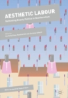 Aesthetic Labour : Rethinking Beauty Politics in Neoliberalism - eBook