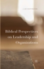 Biblical Perspectives on Leadership and Organizations - eBook