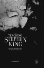 Teaching Stephen King : Horror, the Supernatural, and New Approaches to Literature - eBook