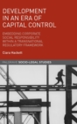 Development in an Era of Capital Control : Embedding Corporate Social Responsibility Within a Transnational Regulatory Framework - Book