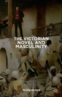 The Victorian Novel and Masculinity - eBook