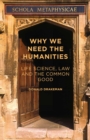 Why We Need the Humanities : Life Science, Law and the Common Good - eBook