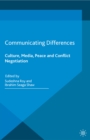 Communicating Differences : Culture, Media, Peace and Conflict Negotiation - eBook