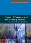 States of Violence and the Civilising Process : On Criminology and State Crime - eBook