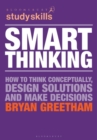 Smart Thinking : How to Think Conceptually, Design Solutions and Make Decisions - Book