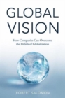 Global Vision : How Companies Can Overcome the Pitfalls of Globalization - Book