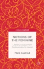 Notions of the Feminine : Literary Essays from Dostoyevsky to Lacan - eBook