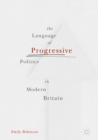 The Language of Progressive Politics in Modern Britain - eBook