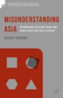 Misunderstanding Asia : International Relations Theory and Asian Studies over Half a Century - eBook