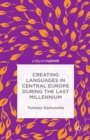 Creating Languages in Central Europe During the Last Millennium - eBook